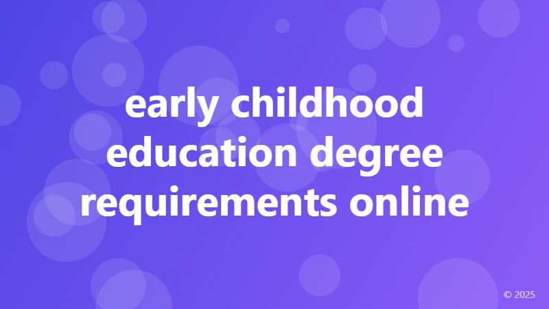 early childhood education degree requirements online