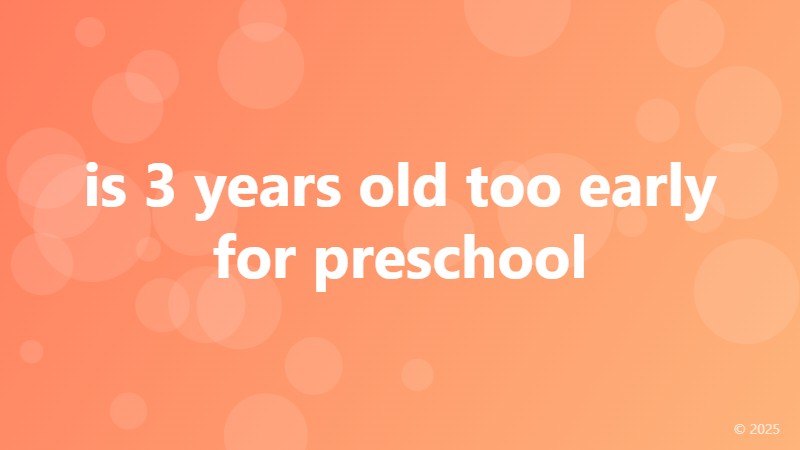 is 3 years old too early for preschool