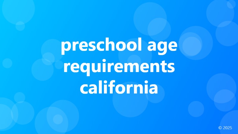 preschool age requirements california
