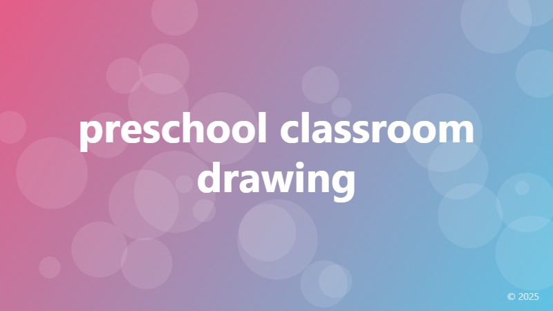 preschool classroom drawing