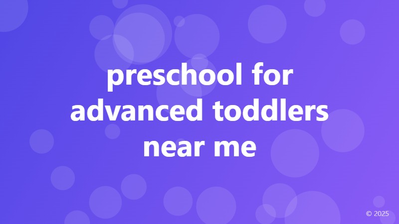 preschool for advanced toddlers near me