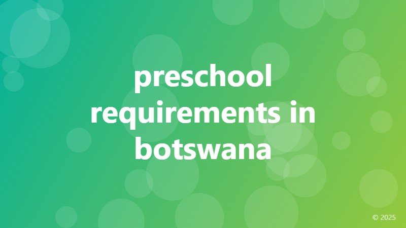 preschool requirements in botswana