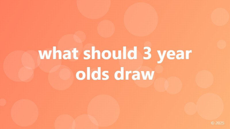 what should 3 year olds draw